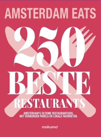 Amsterdam EATS: 250 Best Restaurants
