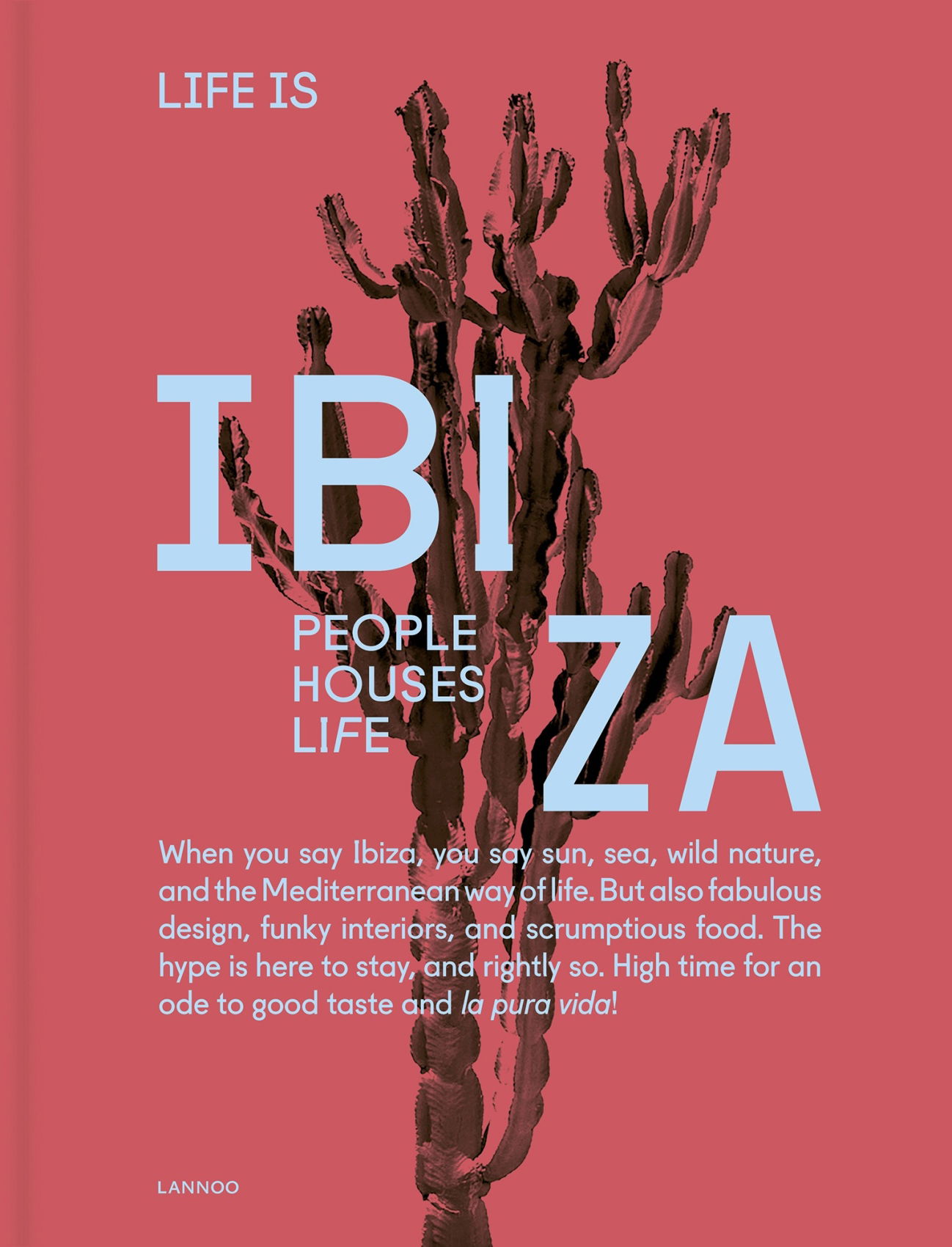 Life is Ibiza: People. Houses. Life.