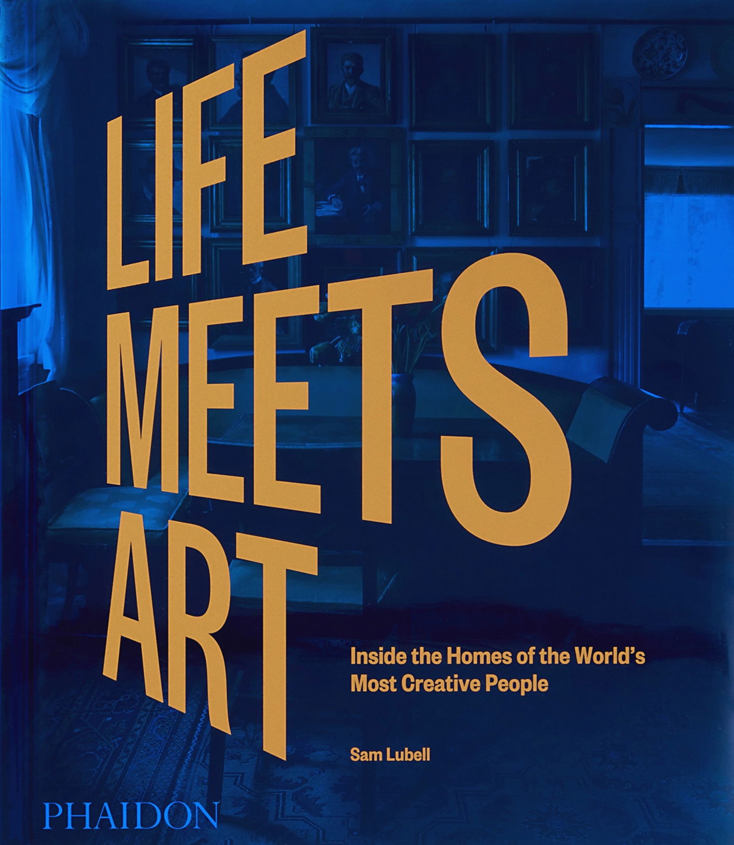 Life Meets Art: Inside the Homes of the World's Most Creative People