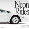 neon-rides-cars-and-culture-of-the-80s-and-90s-cover Neon Rides