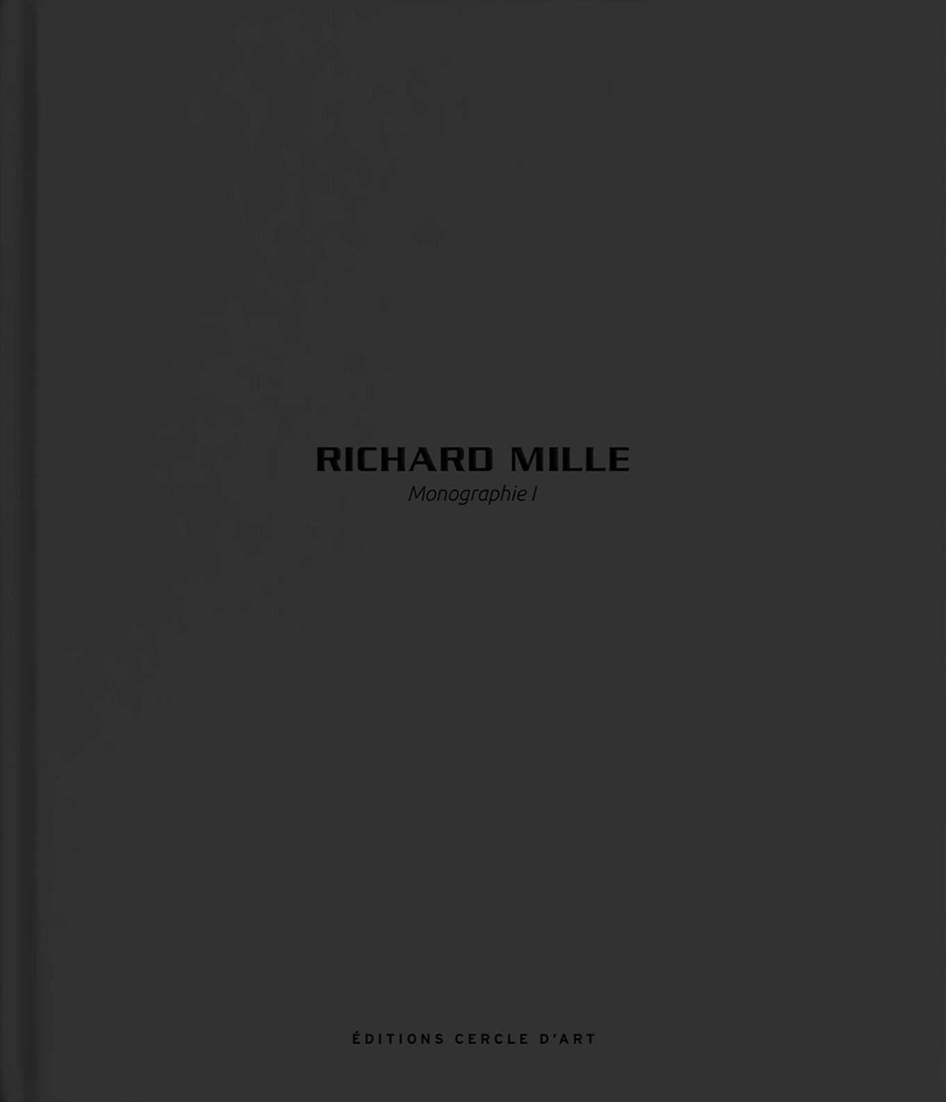 Richard Mille – Monographie I