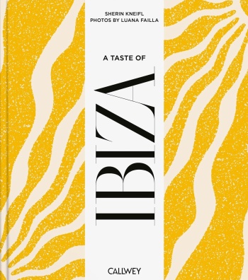 taste-of-ibiza-places-recipes-tips-cover A Taste of Ibiza: Places of longing, original recipes and insider tips