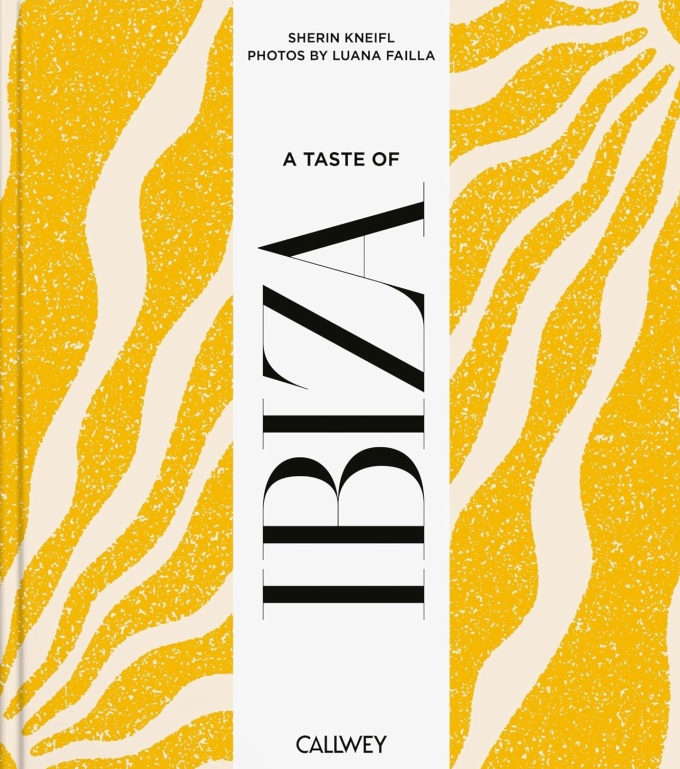 taste-of-ibiza-places-recipes-tips-cover A Taste of Ibiza: Places of longing, original recipes and insider tips