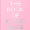 Fashionphile: The Book of Iconic Bags