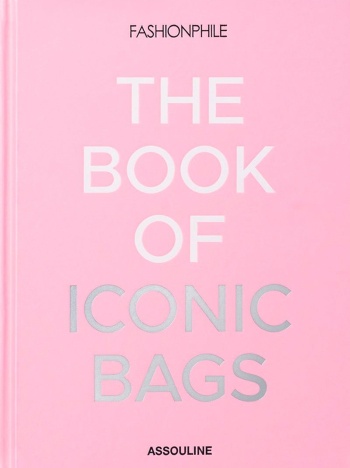 Fashionphile: The Book of Iconic Bags