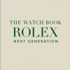 The Watch Book Rolex: Next Generation
